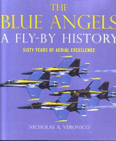 The Blue Angels: A Fly-By History: Sixty Years of Aerial Excellence
